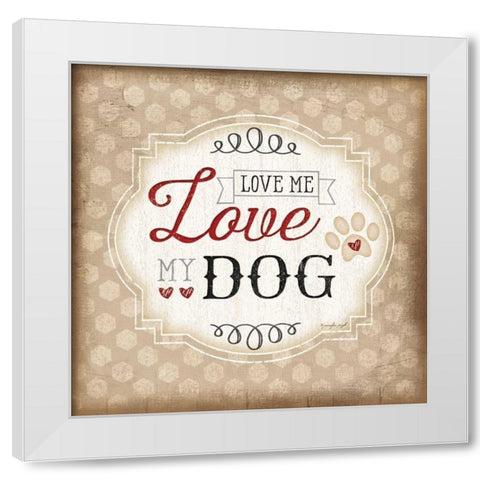 Love Me-Love My Dog White Modern Wood Framed Art Print by Pugh, Jennifer