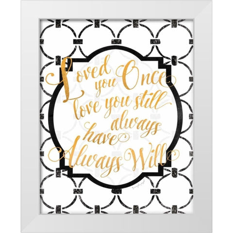 Loved You Once White Modern Wood Framed Art Print by Pugh, Jennifer