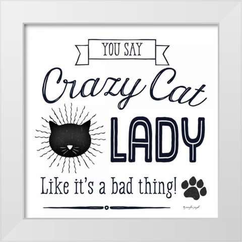 Crazy Cat Lady White Modern Wood Framed Art Print by Pugh, Jennifer