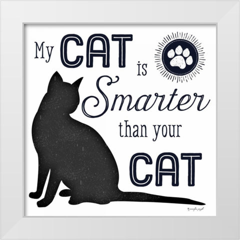 My Cat is Smarter White Modern Wood Framed Art Print by Pugh, Jennifer