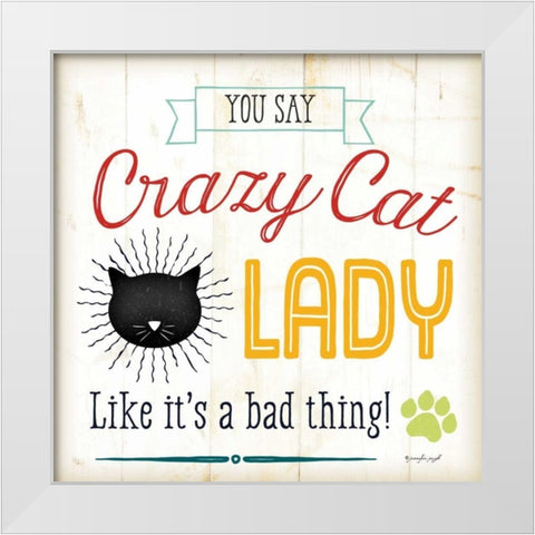 Crazy Cat Lady - Color White Modern Wood Framed Art Print by Pugh, Jennifer