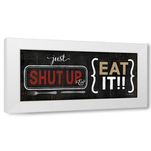 Shut Up and Eat It White Modern Wood Framed Art Print by Pugh, Jennifer