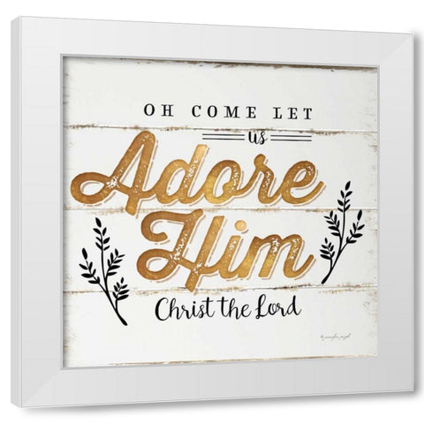 Oh Come Let Us Adorn Him White Modern Wood Framed Art Print by Pugh, Jennifer