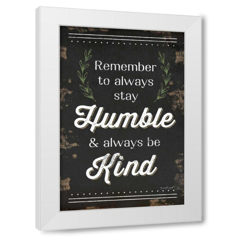 Humble and Kind White Modern Wood Framed Art Print by Pugh, Jennifer