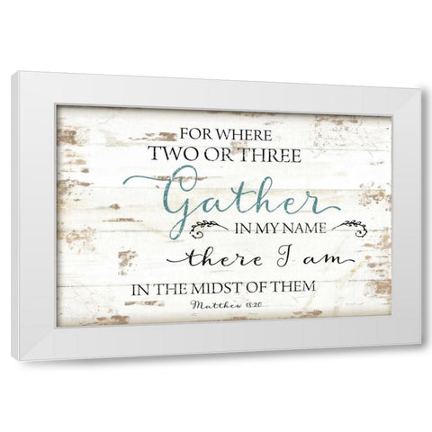 Gather in My Name White Modern Wood Framed Art Print by Pugh, Jennifer