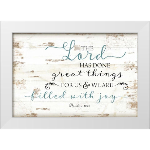 Psalm 126:3 White Modern Wood Framed Art Print by Pugh, Jennifer