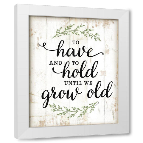 To Have and To Hold White Modern Wood Framed Art Print by Pugh, Jennifer