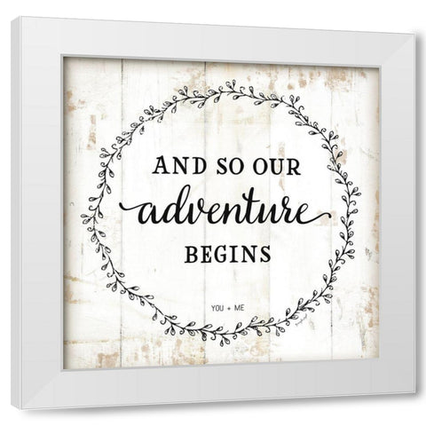 And So Our Adventure Begins White Modern Wood Framed Art Print by Pugh, Jennifer