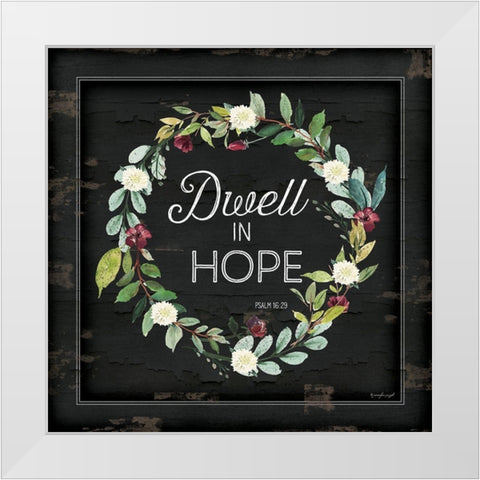 Dwell in Hope White Modern Wood Framed Art Print by Pugh, Jennifer