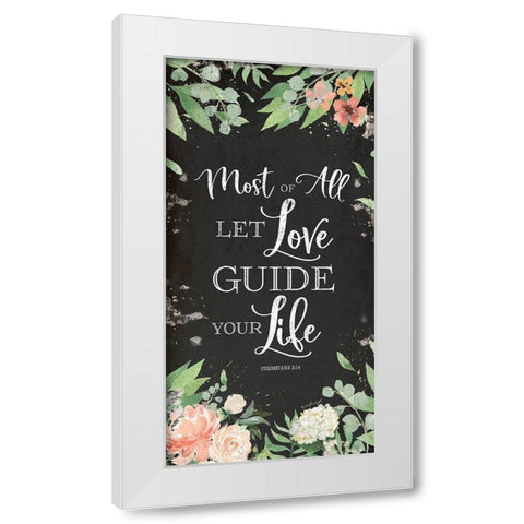 Let Love Guide Your Life White Modern Wood Framed Art Print by Pugh, Jennifer