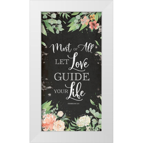 Let Love Guide Your Life White Modern Wood Framed Art Print by Pugh, Jennifer