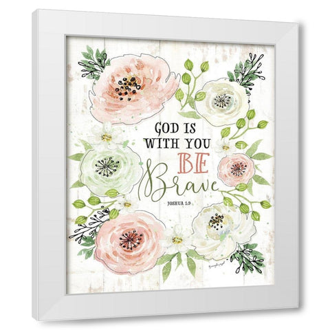 God is With You, Be Brave White Modern Wood Framed Art Print by Pugh, Jennifer