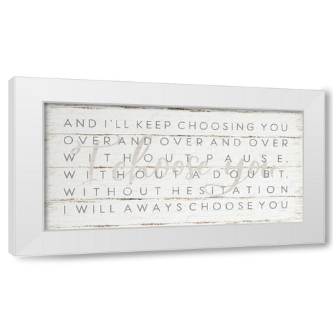 I Choose You White Modern Wood Framed Art Print by Pugh, Jennifer