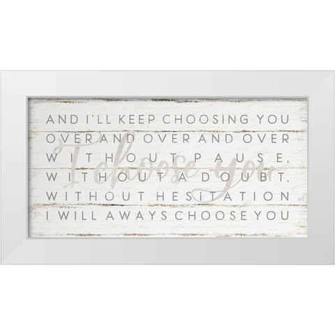 I Choose You White Modern Wood Framed Art Print by Pugh, Jennifer