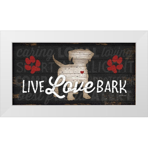 Live Love Bark White Modern Wood Framed Art Print by Pugh, Jennifer