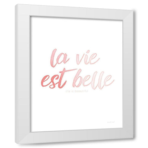 La Vie Est Belle White Modern Wood Framed Art Print by Pugh, Jennifer