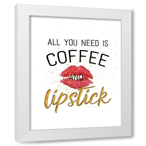 All You Need is Coffee and Lipstick White Modern Wood Framed Art Print by Pugh, Jennifer