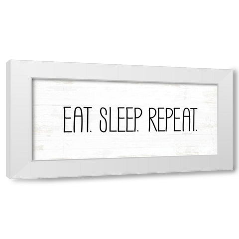 Eat, Sleep, Repeat White Modern Wood Framed Art Print by Pugh, Jennifer