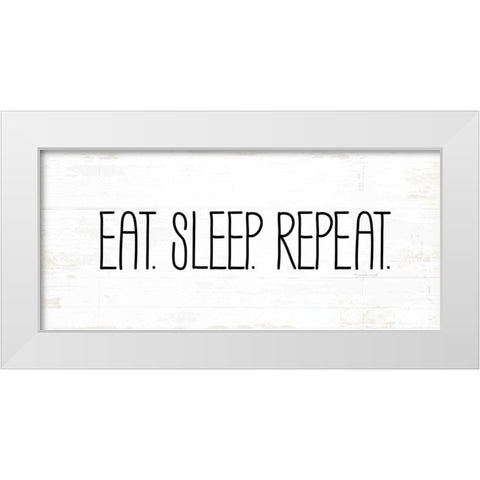 Eat, Sleep, Repeat White Modern Wood Framed Art Print by Pugh, Jennifer