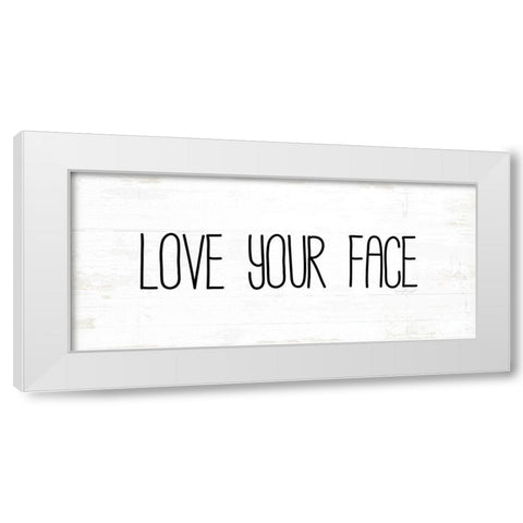 Love Your Face White Modern Wood Framed Art Print by Pugh, Jennifer