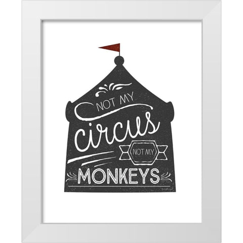 Not My Circus White Modern Wood Framed Art Print by Pugh, Jennifer