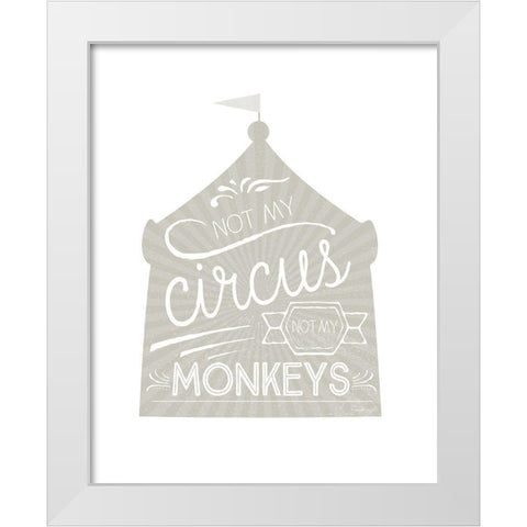 Not My Circus White Modern Wood Framed Art Print by Pugh, Jennifer