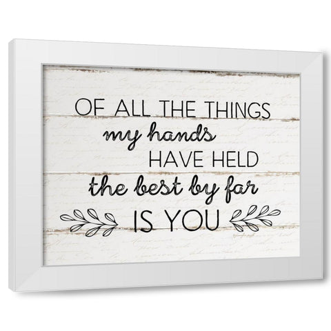 The Best By Far is You White Modern Wood Framed Art Print by Pugh, Jennifer