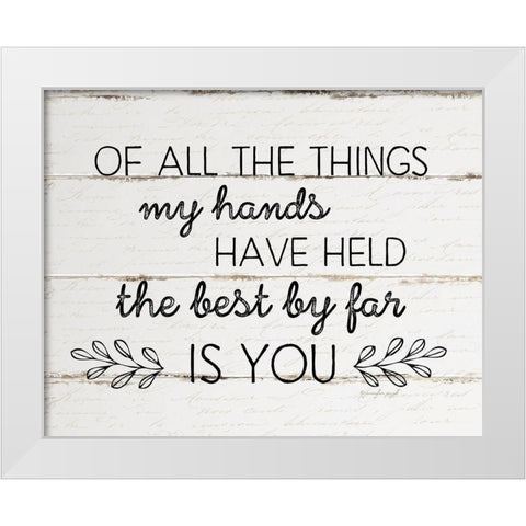 The Best By Far is You White Modern Wood Framed Art Print by Pugh, Jennifer