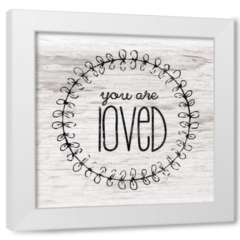 You Are Loved White Modern Wood Framed Art Print by Pugh, Jennifer