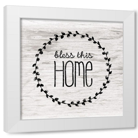 Bless This Home White Modern Wood Framed Art Print by Pugh, Jennifer