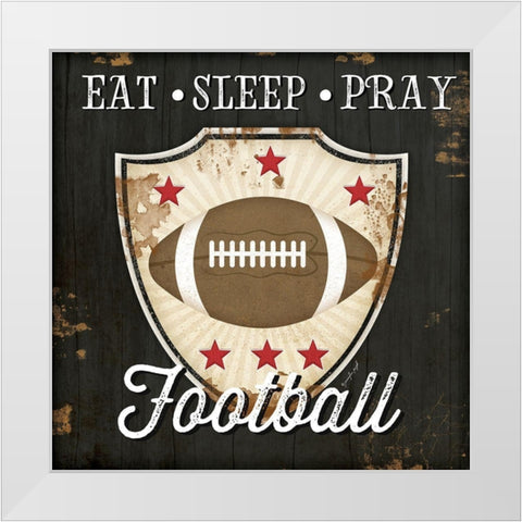 Eat, Sleep, Pray, Football White Modern Wood Framed Art Print by Pugh, Jennifer