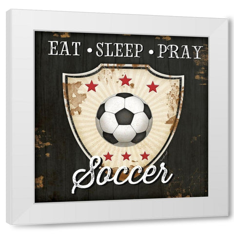 Eat, Sleep, Pray, Soccer White Modern Wood Framed Art Print by Pugh, Jennifer