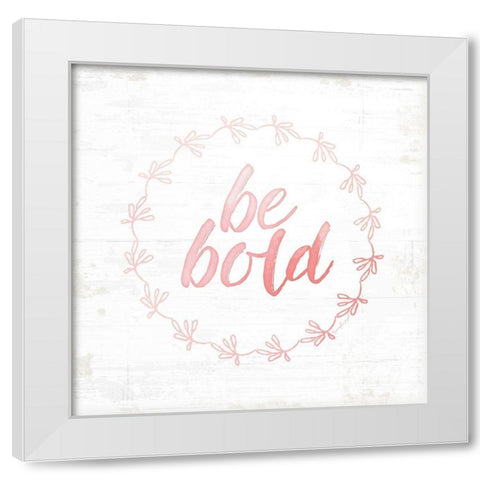 Be Bold White Modern Wood Framed Art Print by Pugh, Jennifer