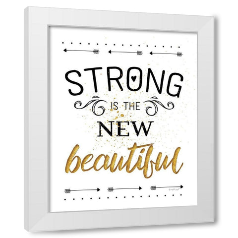 Strong is the New Beautiful White Modern Wood Framed Art Print by Pugh, Jennifer