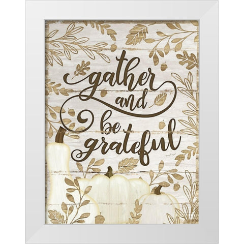 Gather and Be Grateful White Modern Wood Framed Art Print by Pugh, Jennifer