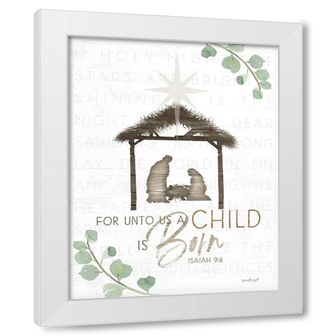 For Unto Us a Child is Born White Modern Wood Framed Art Print by Pugh, Jennifer