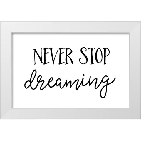 Never Stop Dreaming White Modern Wood Framed Art Print by Pugh, Jennifer