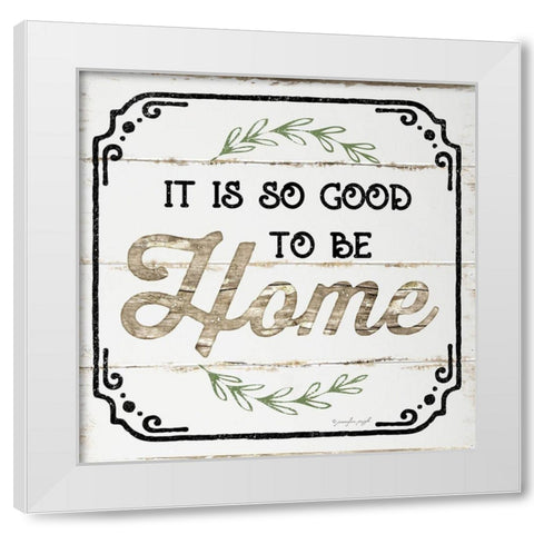 Good to be Home White Modern Wood Framed Art Print by Pugh, Jennifer