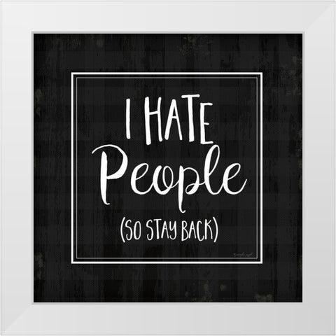 I Hate People White Modern Wood Framed Art Print by Pugh, Jennifer