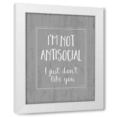 Im Not Antisocial White Modern Wood Framed Art Print by Pugh, Jennifer