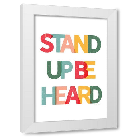 Stand Up Be Heard White Modern Wood Framed Art Print by Pugh, Jennifer