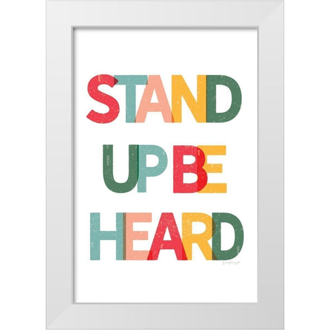 Stand Up Be Heard White Modern Wood Framed Art Print by Pugh, Jennifer