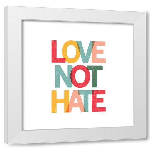 Love Not Hate White Modern Wood Framed Art Print by Pugh, Jennifer