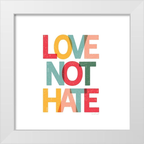 Love Not Hate White Modern Wood Framed Art Print by Pugh, Jennifer