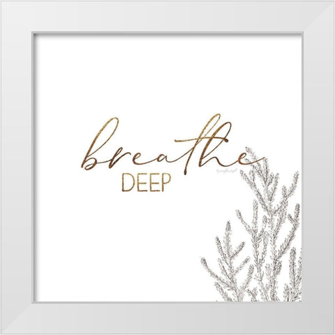 Breathe Deep White Modern Wood Framed Art Print by Pugh, Jennifer