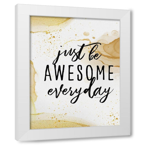 Be Awesome White Modern Wood Framed Art Print by Pugh, Jennifer