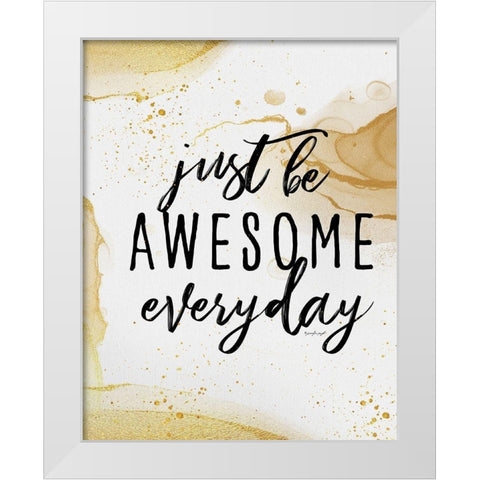 Be Awesome White Modern Wood Framed Art Print by Pugh, Jennifer