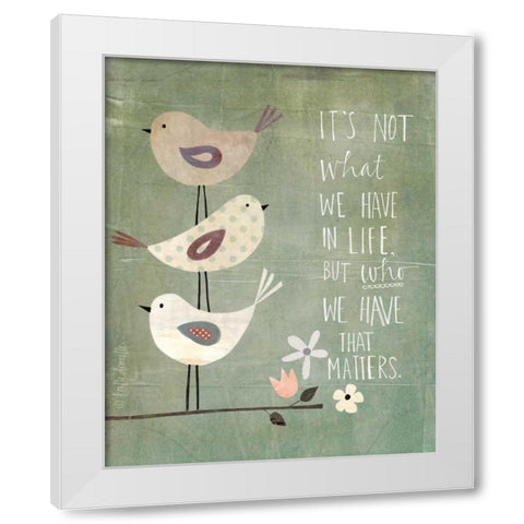 Its Who We Have White Modern Wood Framed Art Print by Doucette, Katie