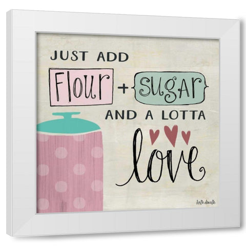 Flour - Sugar - and a Lotta Love White Modern Wood Framed Art Print by Doucette, Katie