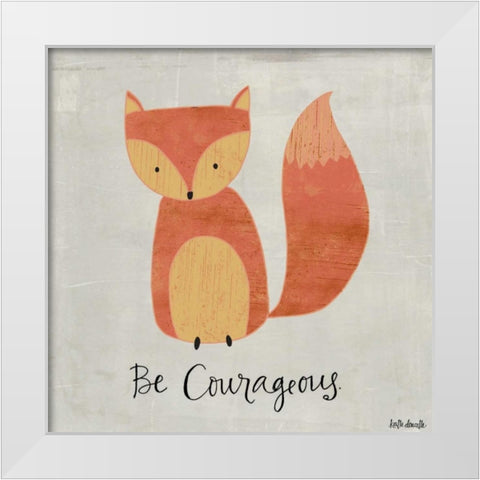 Be Courageous White Modern Wood Framed Art Print by Doucette, Katie